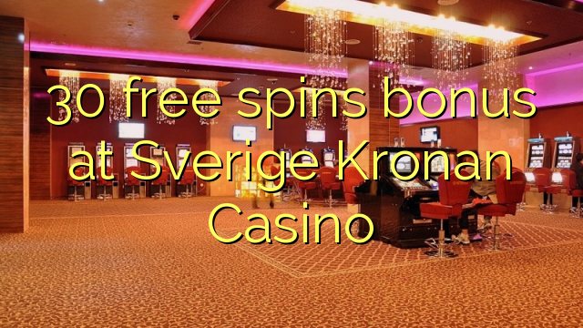 30 free spins bonus at Sverige Kronan Casino