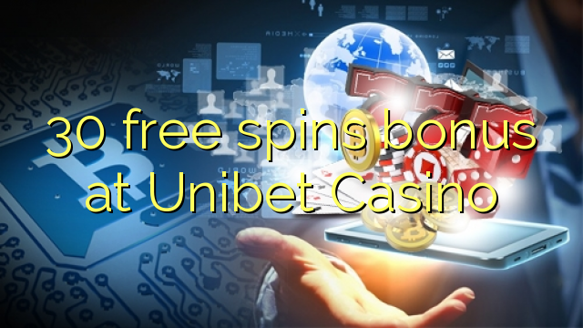 30 free spins bonus at Unibet Casino