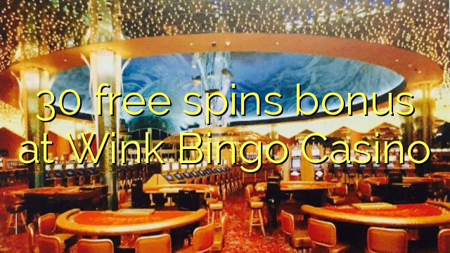 30 უფასო ტრიალებს ბონუს Wink Bingo Casino