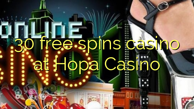 30 xira gratis casino no Hopa Casino