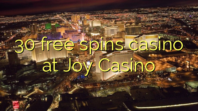 30 free spins casino at Joy  Casino