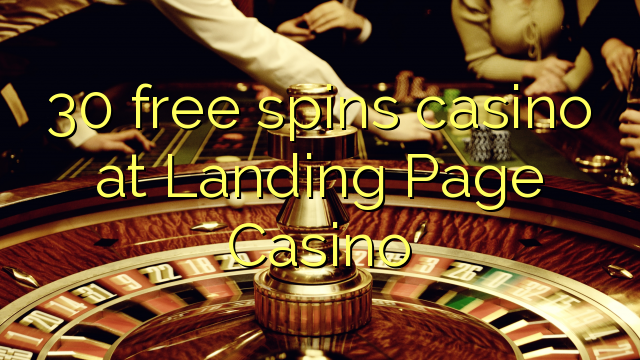 30 free spins casino at Landing Page Casino