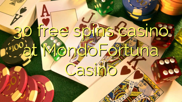 30 უფასო ტრიალებს კაზინო MondoFortuna Casino