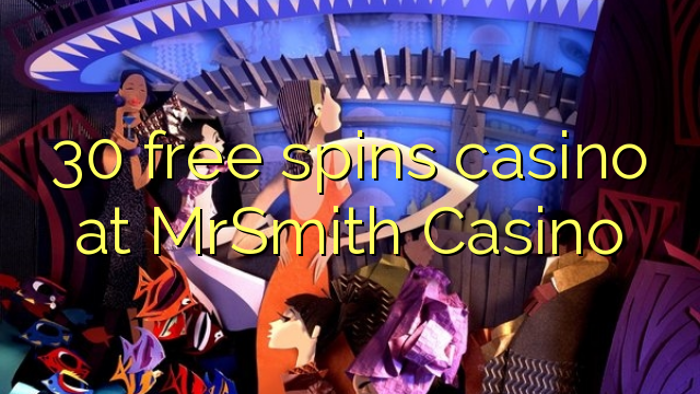 30 free spins casino at MrSmith Casino