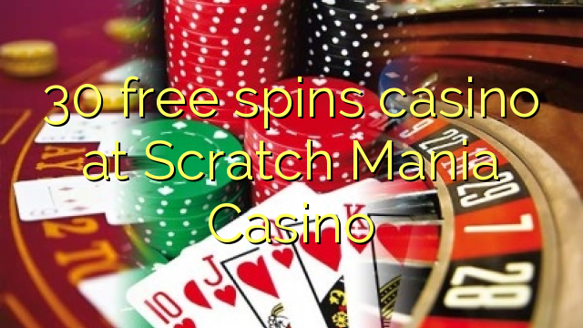 30 free spins casino at Scratch Mania Casino