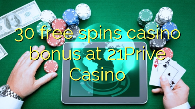 30 free spins casino bonus at 21Prive Casino