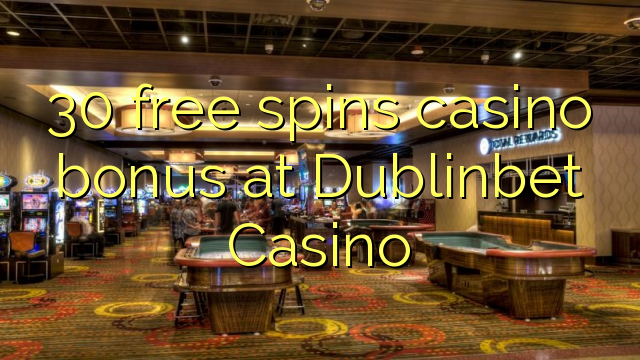 30 bonusy kasina zdarma spinu v kasinu Dublinbet