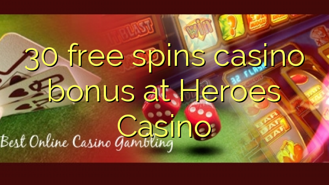 30 free spins casino bonus at Heroes Casino