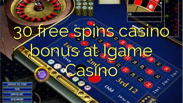 30 free spins casino bonus at Igame Casino