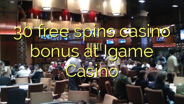 30 free spins casino bonus at Igame Casino