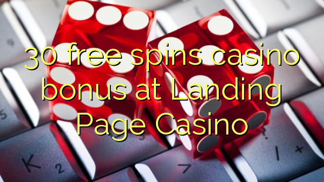 Ang 30 libre nga casino bonus sa Landing Page Casino