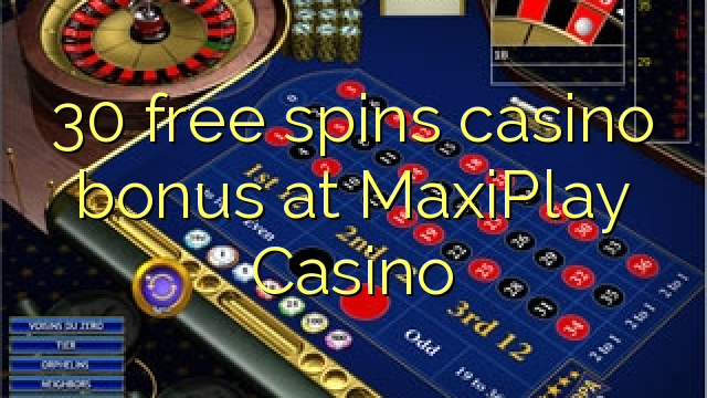 30 free spins casino bonus at MaxiPlay Casino