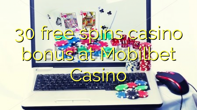 30 free spins casino bonus at Mobilbet Casino