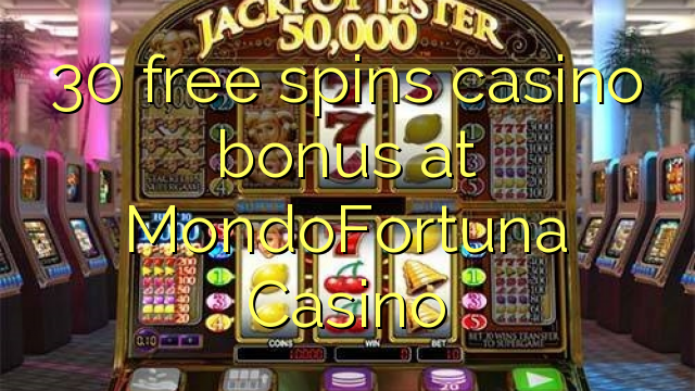 30 free spins casino bonus at MondoFortuna Casino