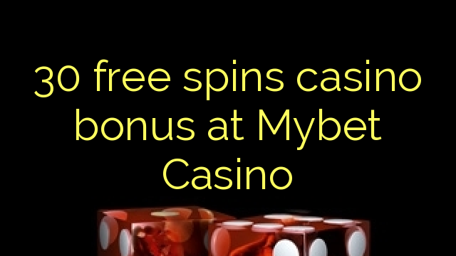 30 free spins casino bonus at Mybet Casino