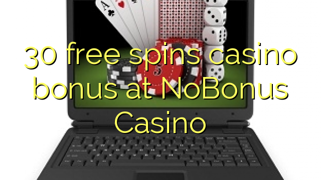 30 miễn phí tiền thưởng casino tại NoBonus Casino
