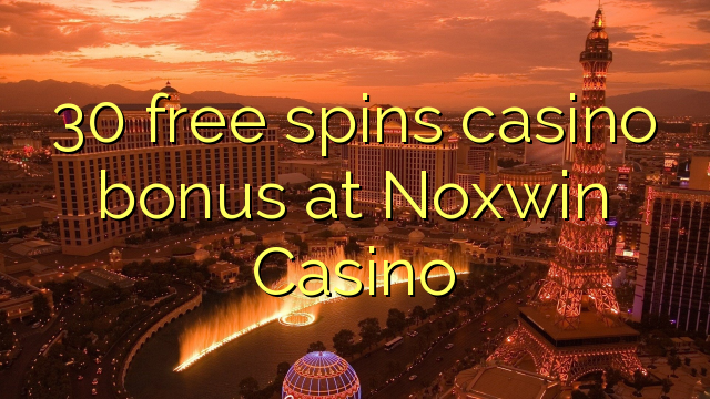 30 free spins casino bonus at Noxwin Casino