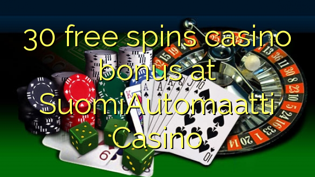 30 free spins casino bonus at SuomiAutomaatti Casino