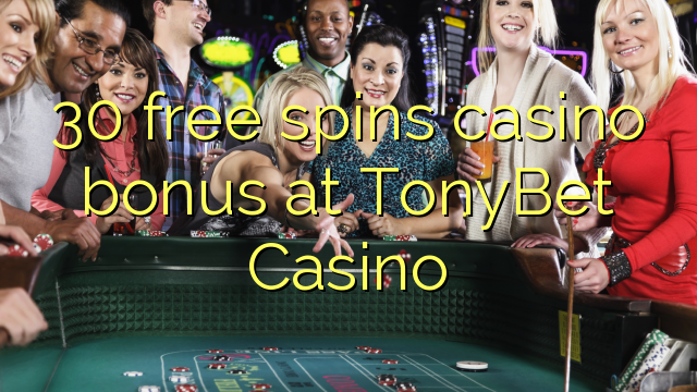 30 free spins casino bonus at TonyBet Casino