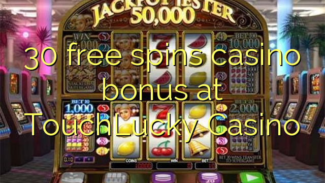 30 free spins casino bonus at TouchLucky Casino