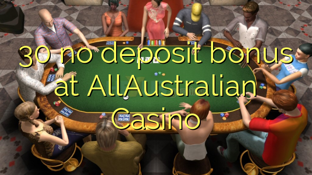 30 no deposit bonus at AllAustralian Casino