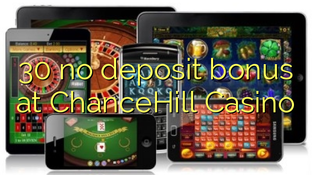 30 без депозит казино бонус ChanceHill