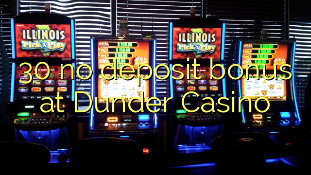 30 no deposit bonus at Dunder Casino