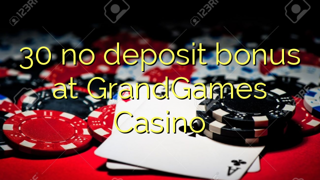 30 no deposit bonus at GrandGames Casino