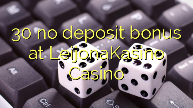 30 kahore bonus tāpui i LeijonaKasino Casino