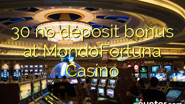 30 no deposit bonus at MondoFortuna Casino