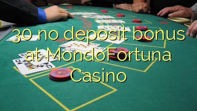 30 без депозит казино бонус MondoFortuna