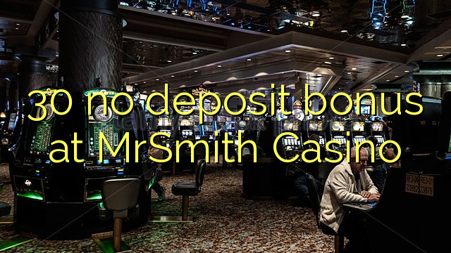 30 hakuna ziada ya amana katika MrSmith Casino