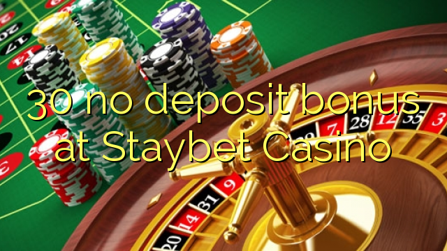 I-30 ayikho ibhonasi yediphozi e-Staybet Casino