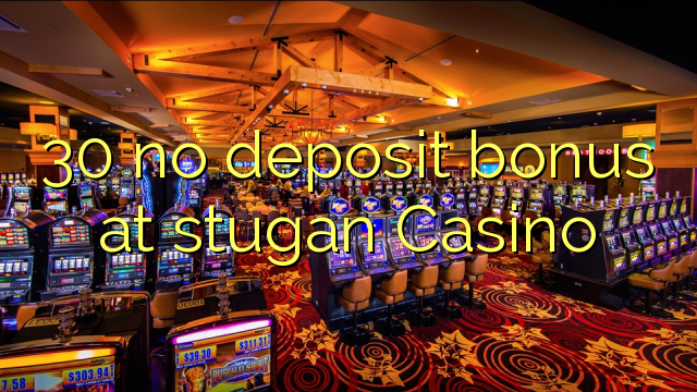 30 no deposit bonus at stugan Casino