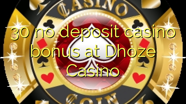 30 no deposit casino bonus at Dhoze Casino