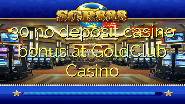 Ang 30 walay deposit casino bonus sa GoldClub Casino