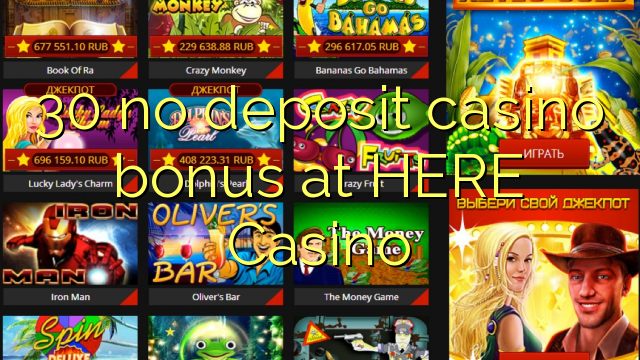 30 no deposit casino bonus at HERE Casino