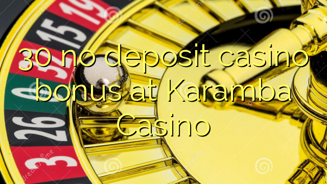 30 no deposit casino bonus at Karamba Casino