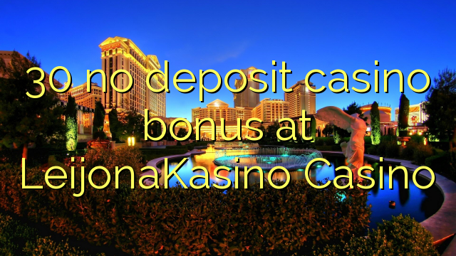 30 no deposit casino bonus at LeijonaKasino Casino