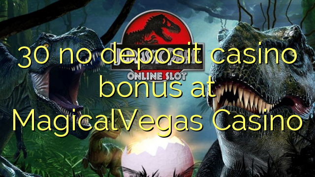 30 no deposit casino bonus at MagicalVegas Casino