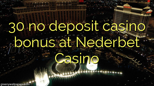 30 ebda depożitu bonus casino fuq Nederbet Casino
