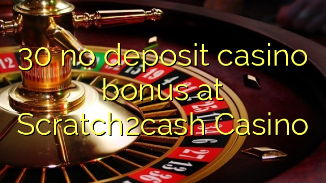 30 no deposit casino bonus at Scratch2cash Casino