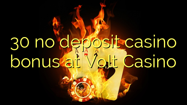 30 gjin boarch casino bonus by Volt Casino