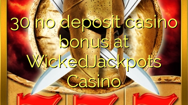 30 ekki inná spilavítum bónus á WickedJackpots Casino
