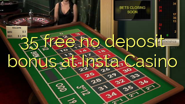 35 free no deposit bonus at Insta  Casino