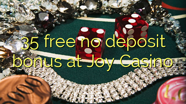 35 libre bonus sans dépôt au Casino Joy