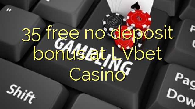 35 gratis ingen innskudd bonus på LVbet Casino