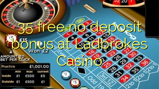 35 free no deposit bonus at Ladbrokes Casino