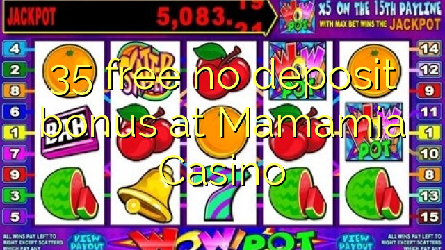 35 free no deposit bonus at Mamamia Casino