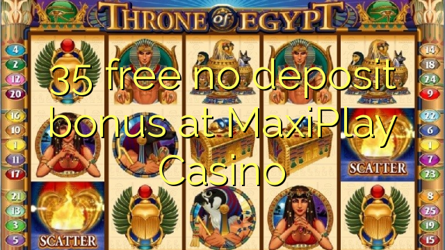 35 free no deposit bonus at MaxiPlay Casino